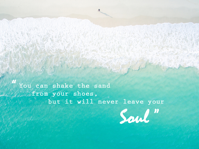 You can shake the sand from your shoes, but it will never leave your soul